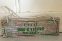 Bordje ' Goodmorning beauty'  